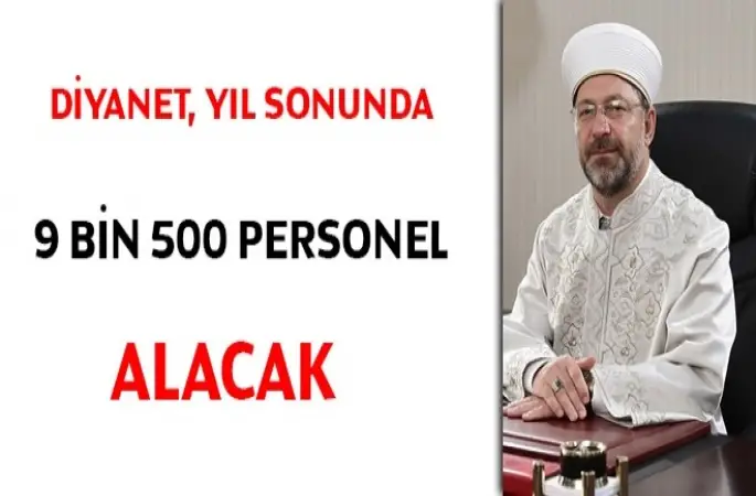 Diyanet, yıl sonunda 9 bin 500 personel alacak