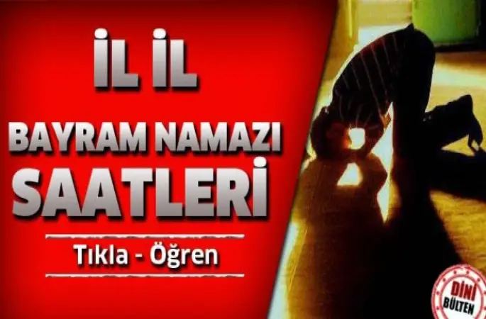 İl İl Ramazan  Bayram namaz saatleri