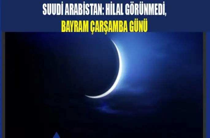 Arabistan'da Hilal görünmedi, bayram çarşamba günü