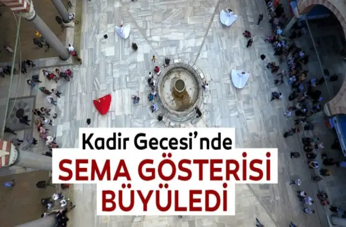 Selimiye Camii avlusunda Kadir Gecesı dolayısıyla semazen gösterisi
