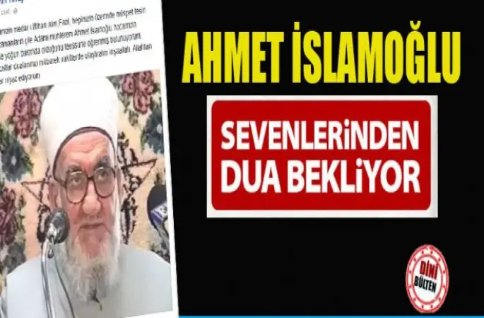 Ahmet İslamoğlu Dua Bekliyor