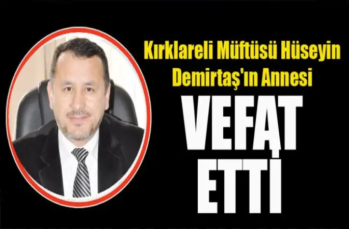Kırklareli Müftüsü Hüseyin Demirtaş'ın Annesi Vefat Etti