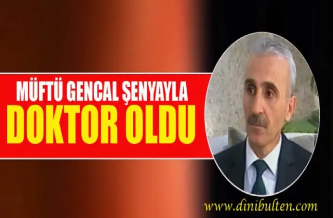 Müftü Gencal Şenyayla,Doktor Oldu‏