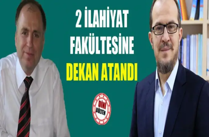 2 İlahiyat Fakültesine Dekan Atandı