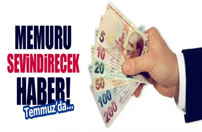 Memuru Sevindirecek Haber Temmuz'da