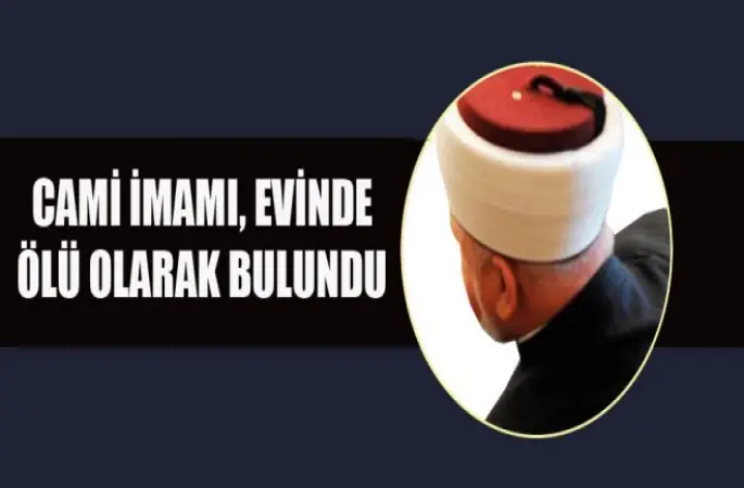 İmam Dinç,evinde ölü olarak bulundu.
