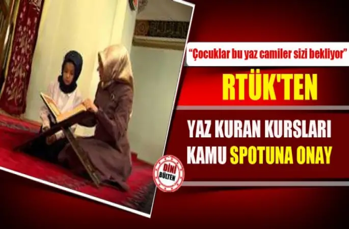 RTÜK'ten,Yaz Kuran Kursları Kamu Spotuna Onay