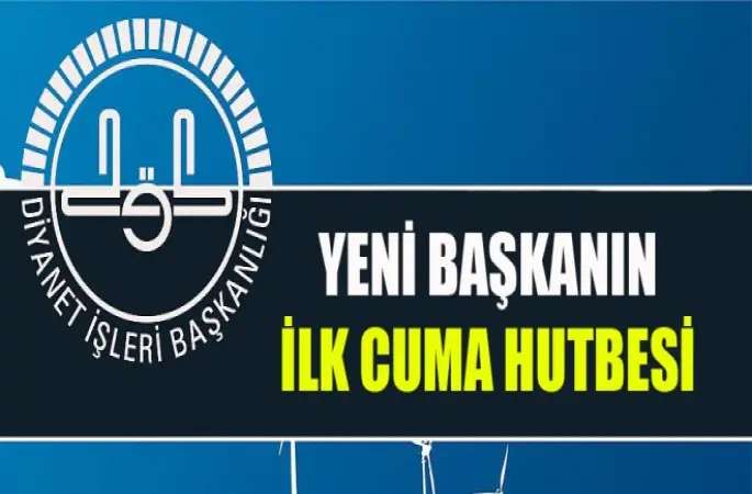 Yeni Diyanet İşleri Başkanın İlk Cuma Hutbesi