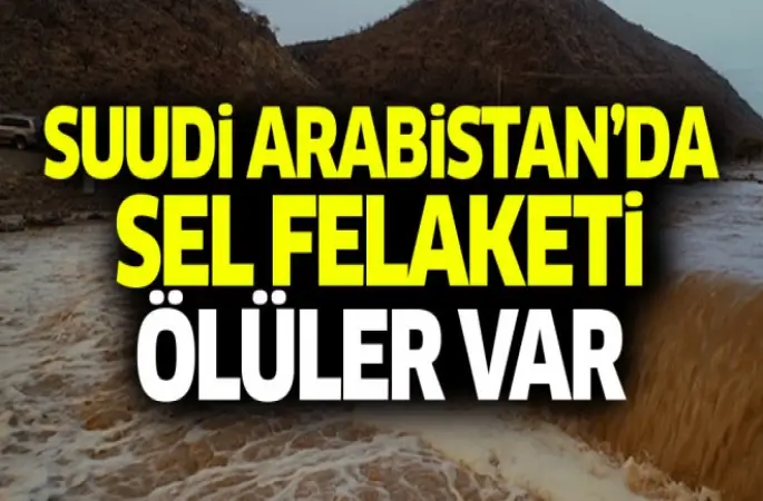 Suudi Arabistan’da sel felaketi: 14 Ölü var