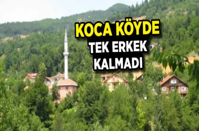 Koca Köyde Tek Erkek kalmadı