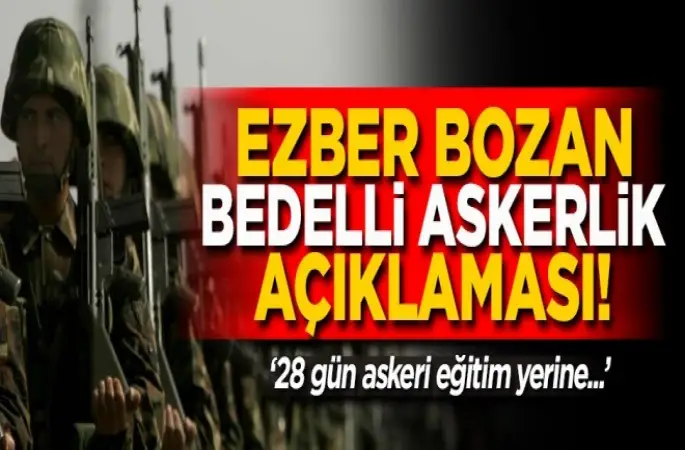 Ezber bozan bedelli askerlik açıklaması! '28 gün askeri eğitim yerine...'