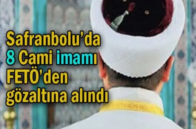 8 Cami İmamı Gözaltına alındı.