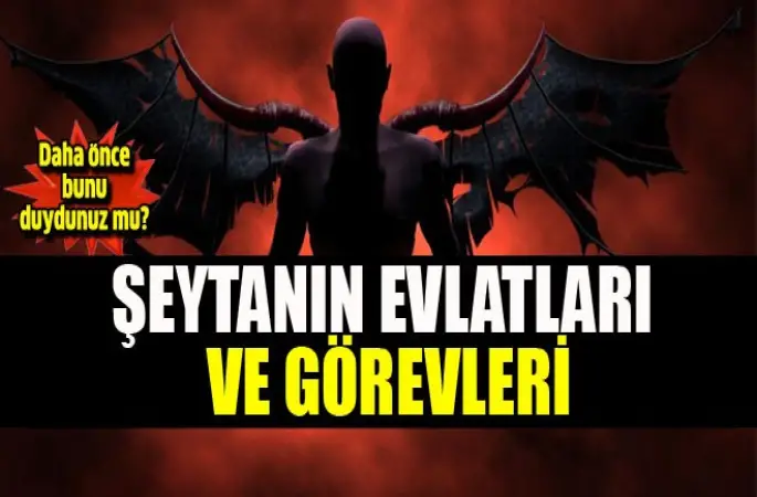 Şeytanın evlatları ve görevleri