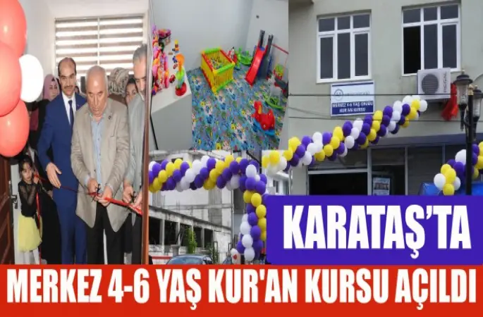 Karataş Merkez 4-6 Yaş Kur'an Kursu Açıldı