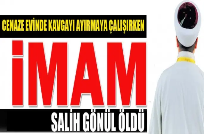 İmam Salih Gönül, Cenaze evinde kavgayı ayırmaya çalışırken öldü