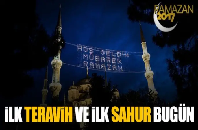 İlk Teravih ve  ilk sahur bugün