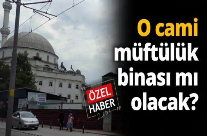 O Cami Müftülük Binası Mı Oluyor?