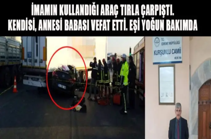 İmam Erer'in Kullandığı Araç Tırla Çarpıştı. Kendisi, Eşi, Annesi Babası Vefat Etti.
