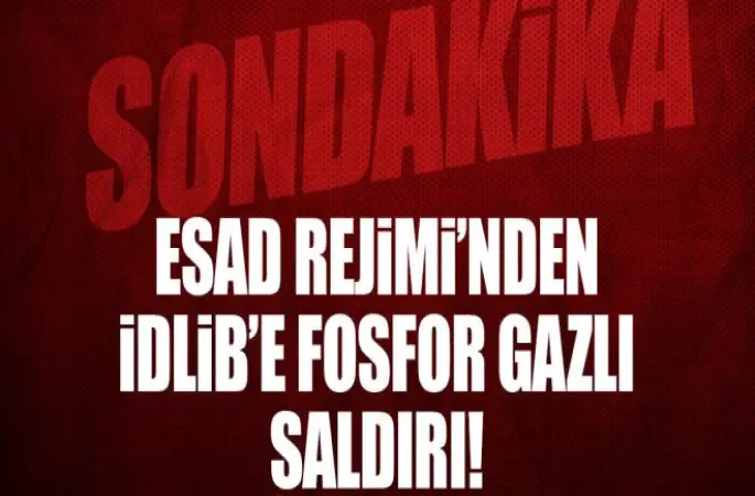İdlib'e Yine fosfor gazlı saldırı!