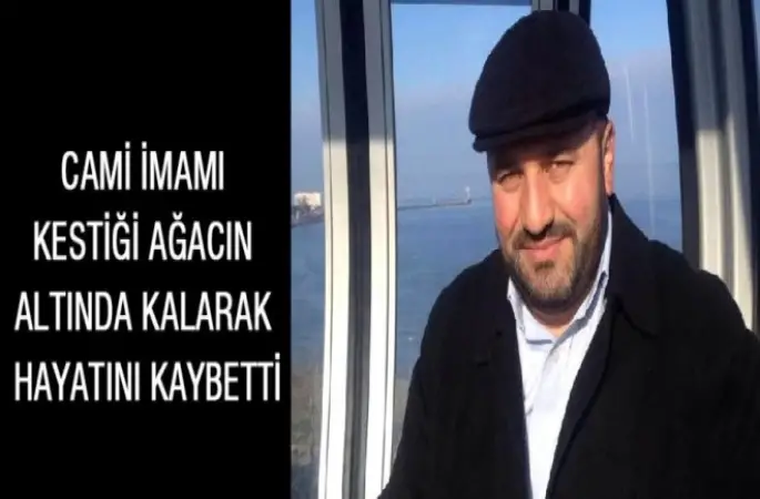 Kestiği Ağacın Altında Kalan İmam Öz Vefat Etti
