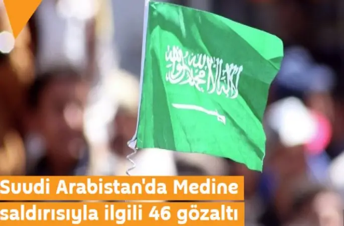 Medine saldırısıyla ilgili 46 gözaltı