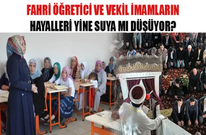 Fahri Öğretici ve Vekil İmamların Hayalleri Yine Suya Mı Düşüyor?