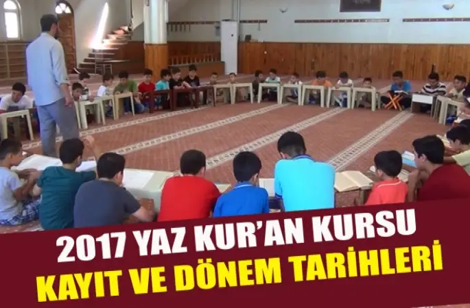 2017 Yaz Kur’an Kursu kayıt ve dönem tarihleri