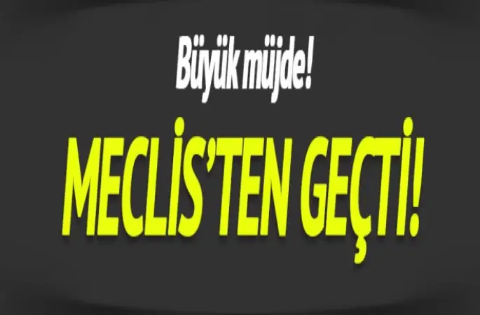 Meclis'ten geçti