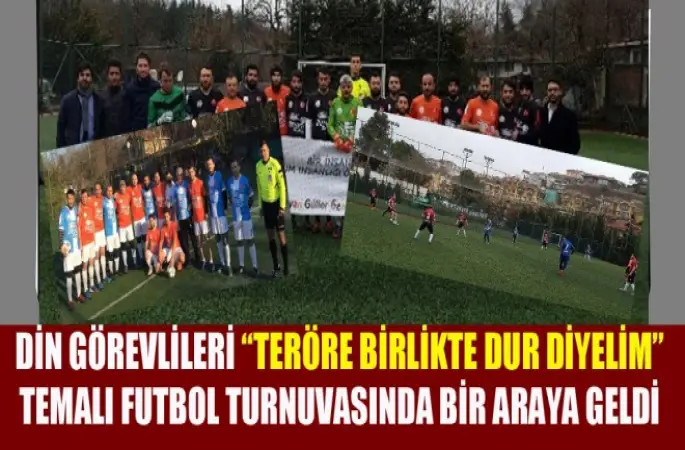 Din Görevlileri “Teröre Birlikte Dur Diyelim” Temalı Futbol Turnuvası