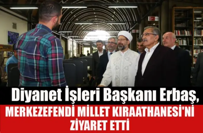 Erbaş, Millet Kıraathanesi'ni Ziyaret Etti