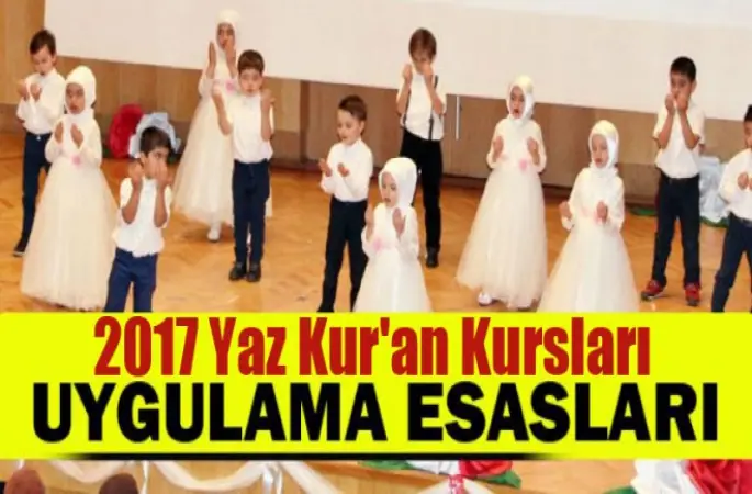 ​2017 Yılı Yaz Kur'an Kursları Uygulama Esasları