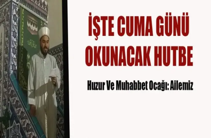 Diyanet Hutbesi,Huzur Ve Muhabbet Ocağı, Ailemiz