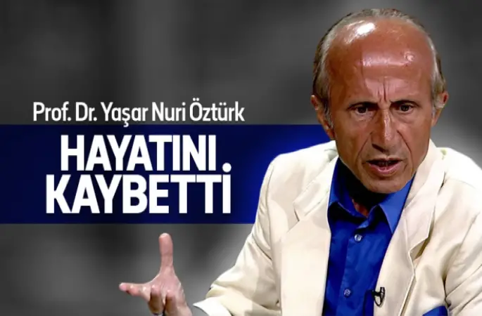 Yaşar Nuri Öztürk vefat etti!