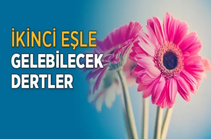 İkinci Eşle Gelebilecek Dertler