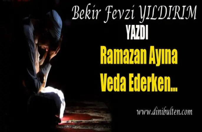 Ramazan Ayına Veda Ederken…