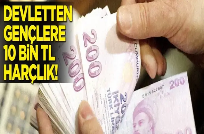 Devletten gençlere 10 bin TL harçlık!