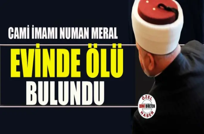 Cami İmamı Meral, evinde ölü bulundu