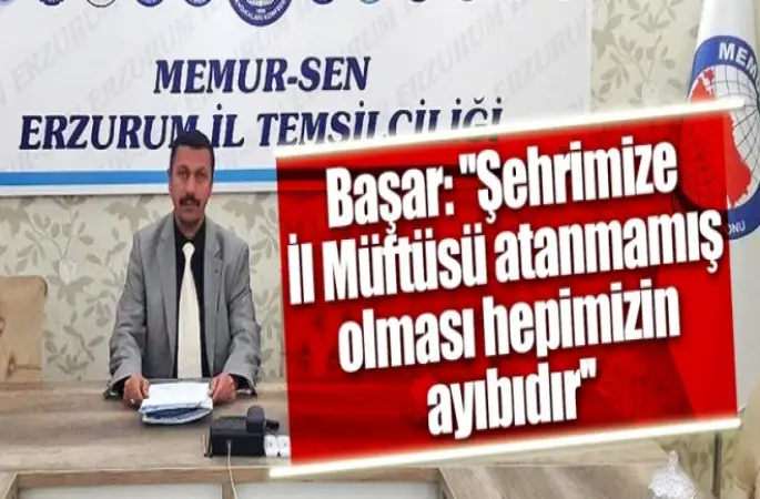 Başar, Şehrimize İl Müftüsü Atanmamış Olması Hepimizin Ayıbıdır
