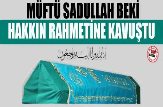 Akyurt Müftüsü Sadullah Beki Vefat etti