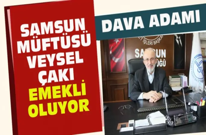 Samsun Müftüsü Veysel Çakı Emekli Oluyor