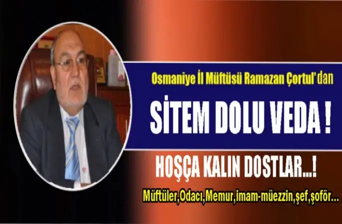 Müftü Çortul'dan Sitem Dolu Veda!