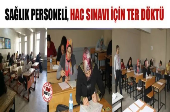 Sağlık görevlileri hac sınavı yapıldı