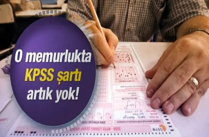 Memurlukta KPSS şartı kaldırıldı