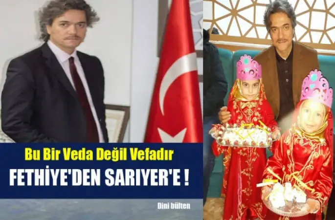 Sarıyer'e Atanan Müftü Kadıoğlu'dan Fethiye‘ye Duygusal Veda