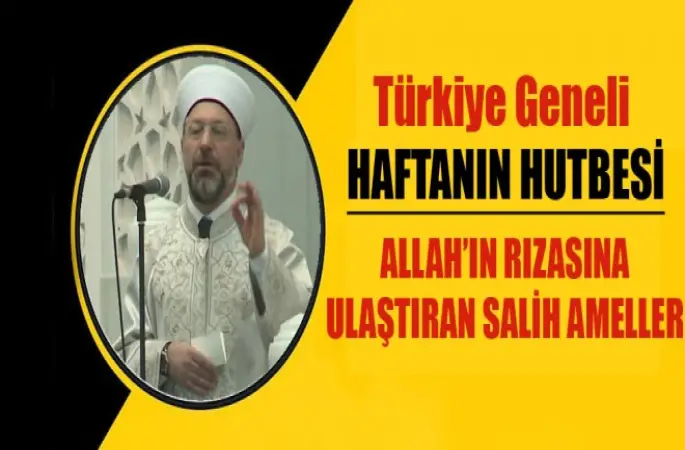 Diyanet Hutbesi, Allah’ın Rızasına Ulaştıran Salih Ameller