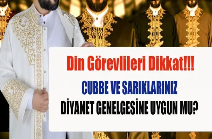 Din Görevlileri Dikkat !Cübbeleriniz Diyanet Genelgesine Uygun Mu?