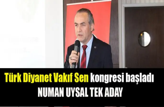 Türk Diyanet Vakıf Sen kongresi başladı