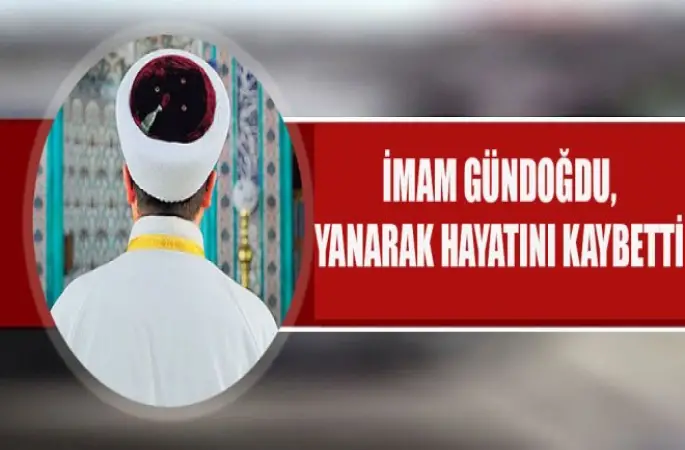 İmam Gündoğdu,Yanarak Can verdi