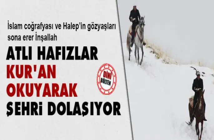 Atlı hafızlar Kur'an okuyarak şehri dolaşıyor