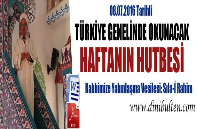 08.07.2016 Tarihli Cuma Hutbesi Rabbimize Yakınlaşma Vesilesi, Sıla-İ Rahim